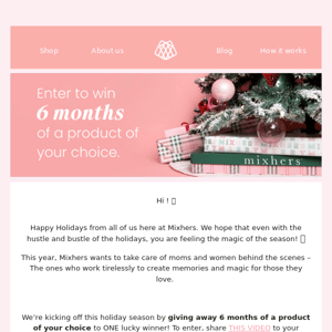 Enter to win 6 months of Mixhers!