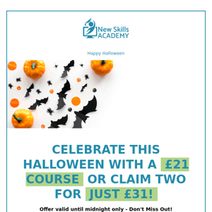 Happy Halloween: Claim your next course for just £21!