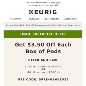 EMAIL EXCLUSIVE! Save up to $14 per box of pods