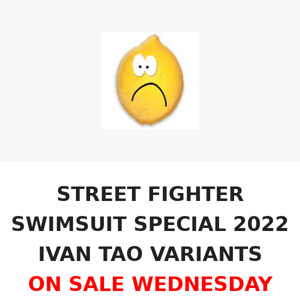 STREET FIGHTER SWIMSUIT SPECIAL 2022 IVAN TAO VARIANTS