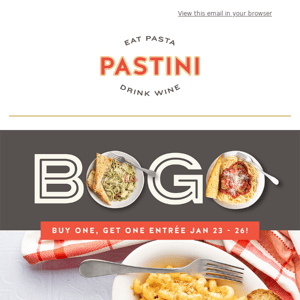 BOGO Entrées Start today!