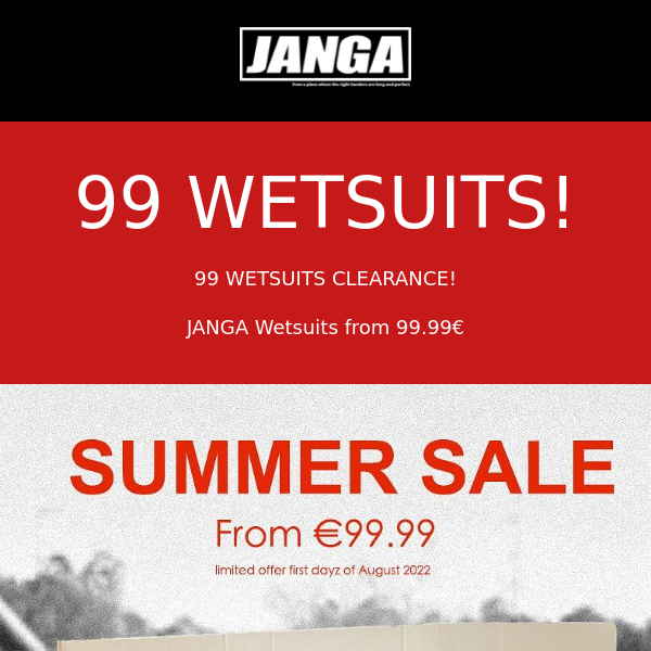 99 WETSUITS JANGA SALE!