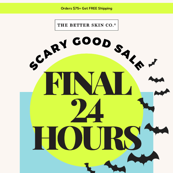 Not a Trick 🎃 Last 24 Hours of Our Scary Good Sale