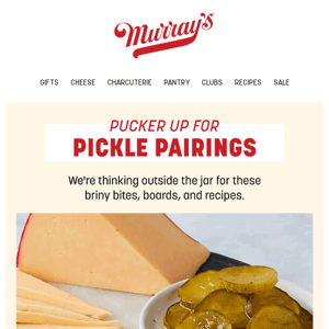 Pickles & Cheese, the Murray's Way