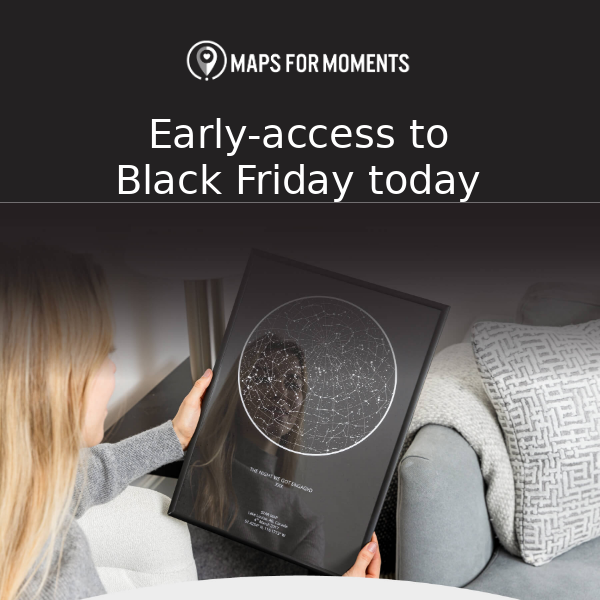 Maps For Moments, get a head start on Black Friday deals 🌌✨