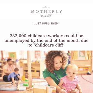 232,000 childcare workers could be unemployed by the end of the month due to ‘childcare cliff’