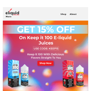 Get 15% OFF all Keep it 100 E-liquids today!