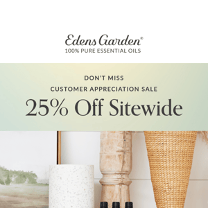 Don’t Miss 25% Off Everything!