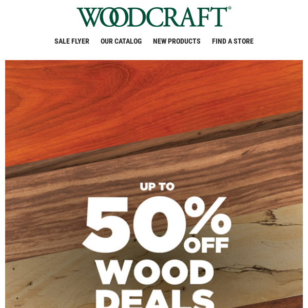 March Wood Deals—Save Up to 50%