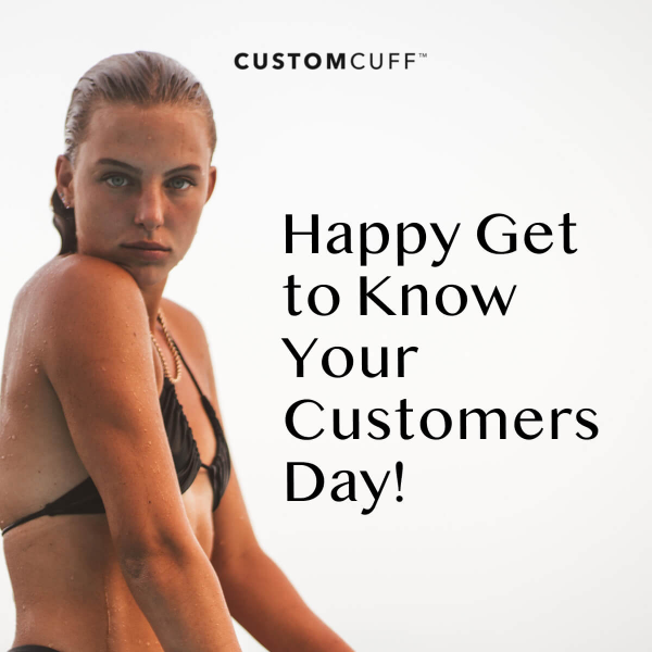 It’s Get to Know Your Customers Day! 🎉