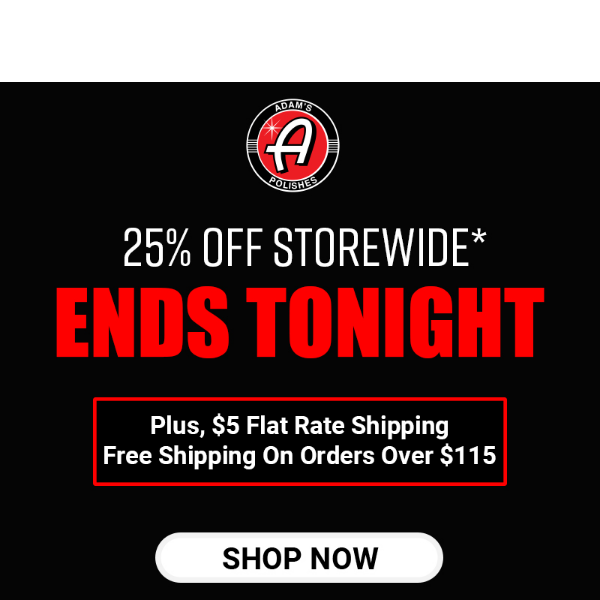 ENDS TONIGHT: 25% Off Storewide Sale