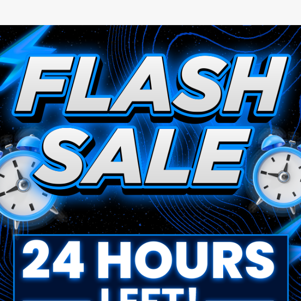 📣 24 Hours Left | Flash Sale!