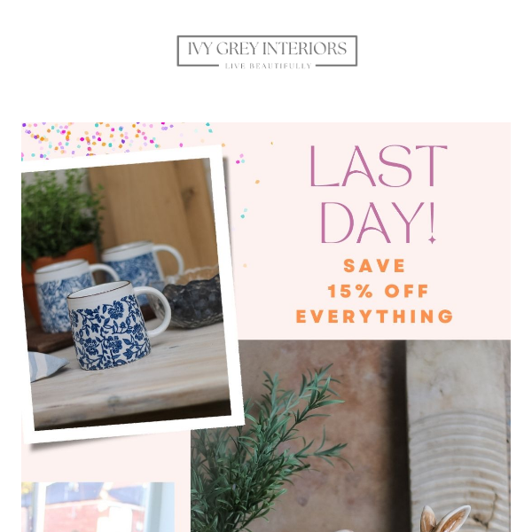 LAST DAY - SAVE 15% OFF EVERYTHING 🎉