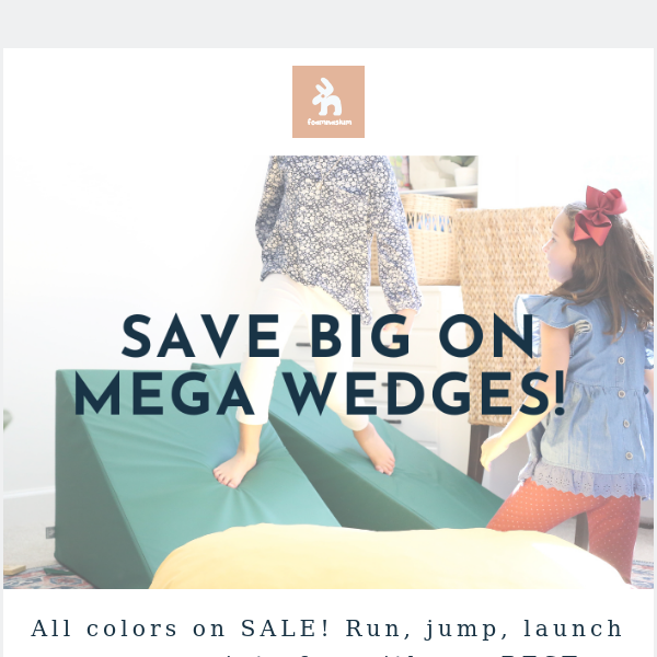 Save BIG on Mega Wedges NOW!