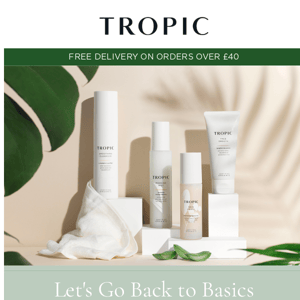 Let's go back to basics, Tropic 