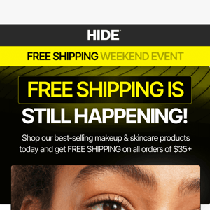 ICYMI Hide, FREE SHIPPING is here >