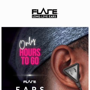 Only hours left on our Flare EARS campaign 👈