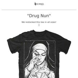 Drug Nun T-Shirt Restocked