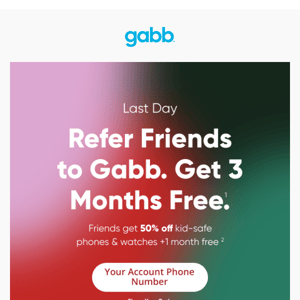 Last Day–Don't Miss 3 Months of FREE Service! Refer Friends to Gabb!
