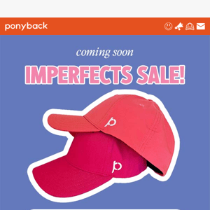 Imperfects BLOWOUT SALE coming soon!!