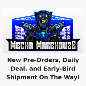 New Pre-Orders, Daily Deal, and Early-Bird Shipment On The Way!