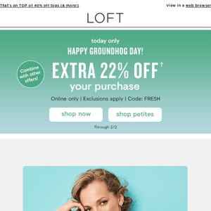 Just for today…EXTRA 22% off!