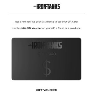 Iron Tanks Gym Gear, your $20 Gift Card expires tomorrow!