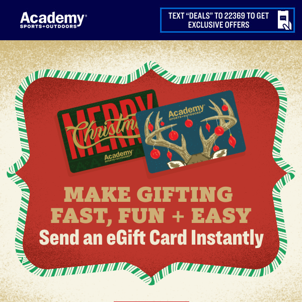 Quick Gift! Give an eGift Card from Academy