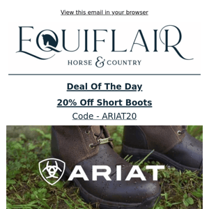 Deal of The Day - 20% Off Ariat Short Boots!