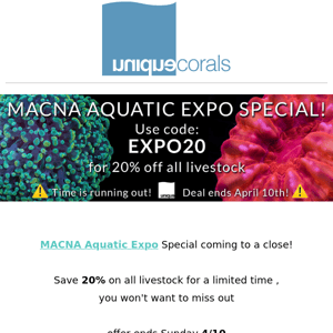 MACNA Aquatic Expo Special ending soon! Save 20% on all livestock for a limited time, expires midnight 4/10  ﻿ ﻿ 　　
