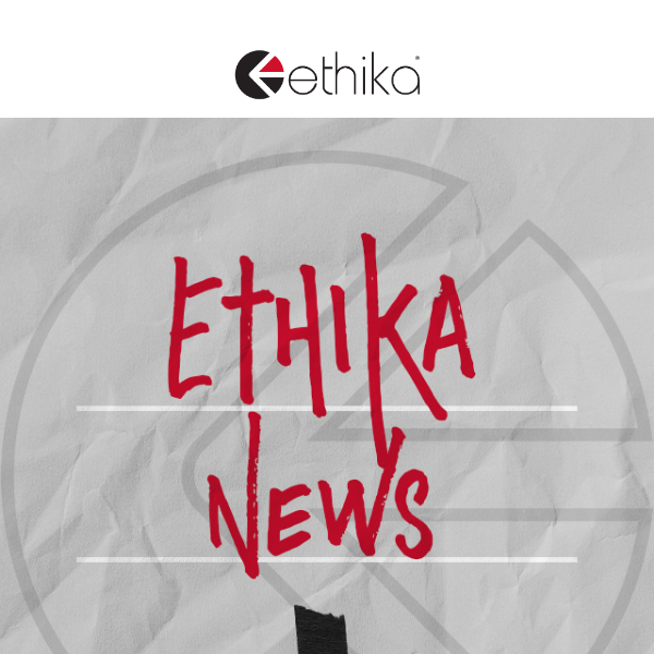 What's new at Ethika?