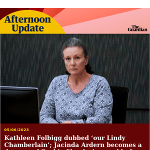 Kathleen Folbigg, ‘our Lindy Chamberlain’, freed | Afternoon Update from Guardian Australia