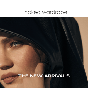 New Arrivals – Naked Wardrobe