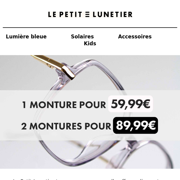 2 montures = 89,99€ ! 🤩