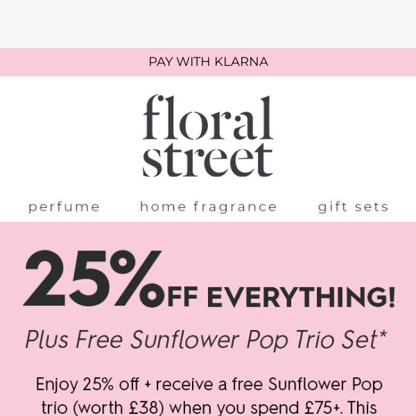 25% off + Free Sunflower Pop Trio (worth £38) 🌻