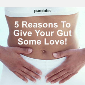 Your gut will thank you