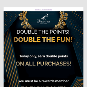 Click Here To Earn Double Points! 😍