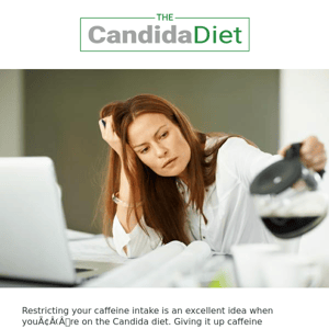 Can You Have Caffeine on the Candida Diet?