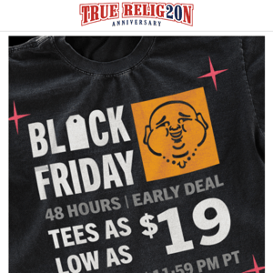 48 HRS ONLY. $19+ Tees