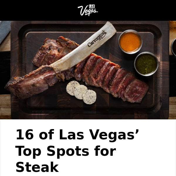 Our Resident Vegas Foodie Drops His Top Steakhouse Hot Spots