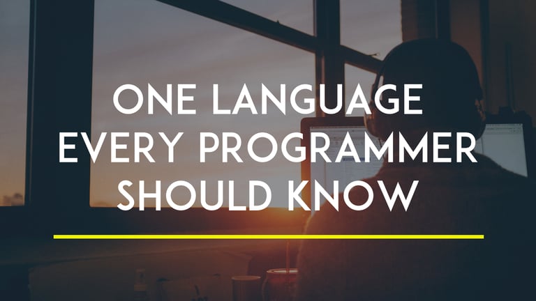 One Language Every Programmer Should Know