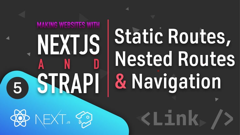 Static Routes, Nested Routes,  And Navigation