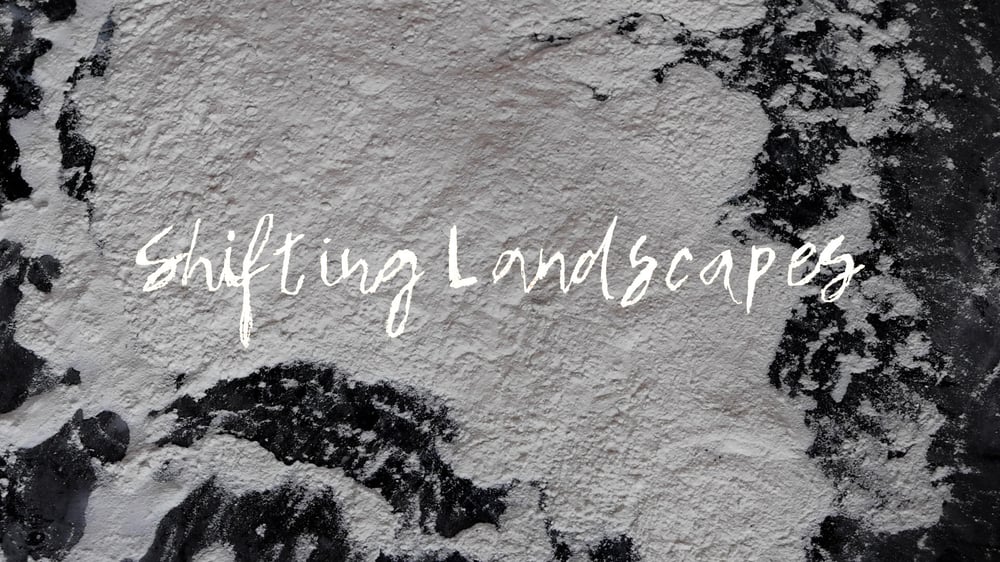 Shifting Landscapes