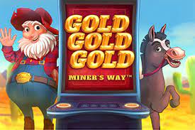Gold Gold Gold – Miner’s Way