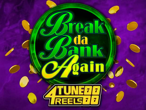 Break Da Bank Again 4Tune Reels