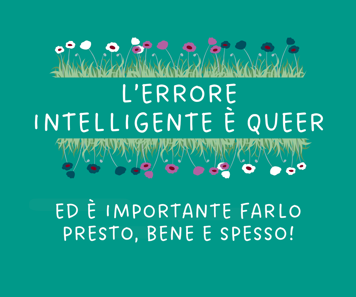 errori intelligenti sul lavoro fiori colorati con la scritta: l'errore intelligente è queer