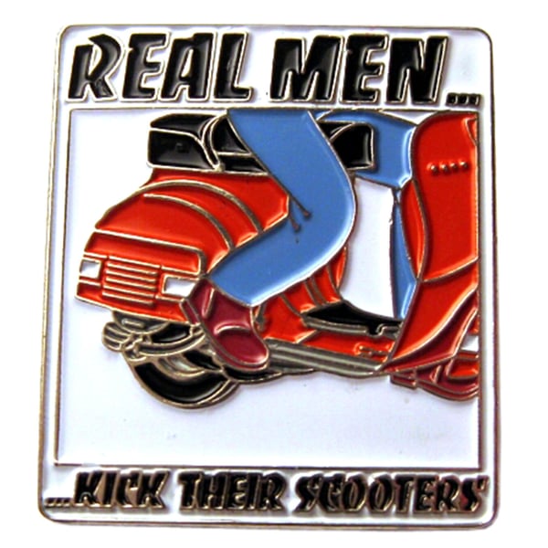 Image of Pin mit Motiv "real men kick their scooters!"