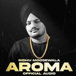 Aroma Lyrics
Sidhu Moose Wala