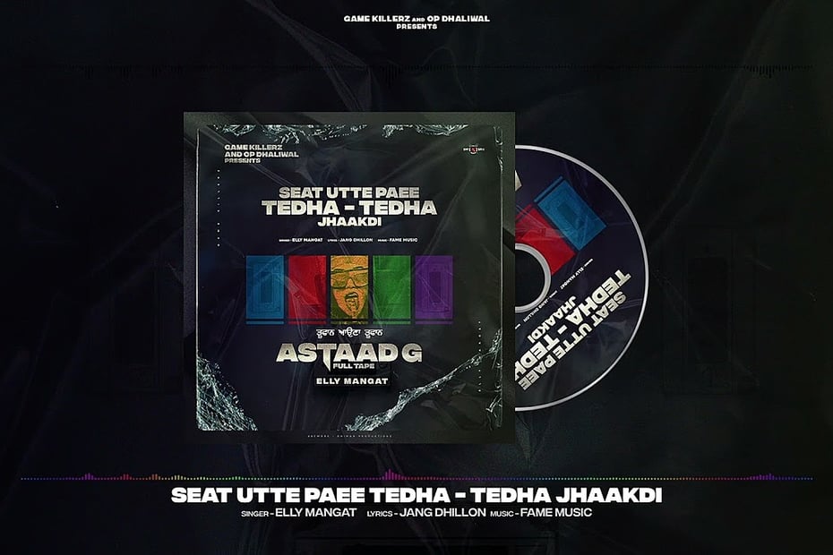 Seat Utte Paee Tedha Tedha Jhaakdi Lyrics
Elly Mangat