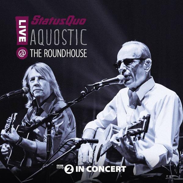 Buy Online Status Quo - Aquostic! Live At The Roundhouse